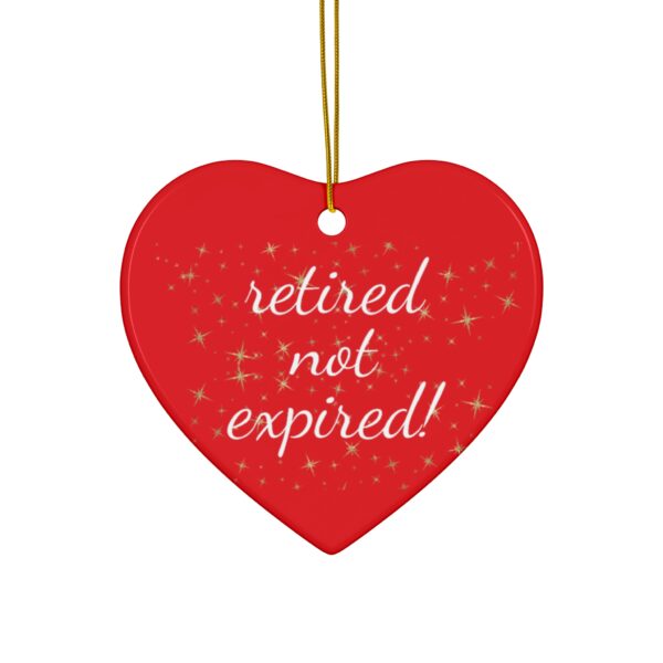 Retired not Expired Classic Ceramic Christmas Ornament.  Perfect Holiday Gift for Seniors in Star, Heart, Snowflake, or Circle Shapes - 624b - Image 7