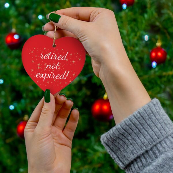 Retired not Expired Classic Ceramic Christmas Ornament.  Perfect Holiday Gift for Seniors in Star, Heart, Snowflake, or Circle Shapes - 624b - Image 9