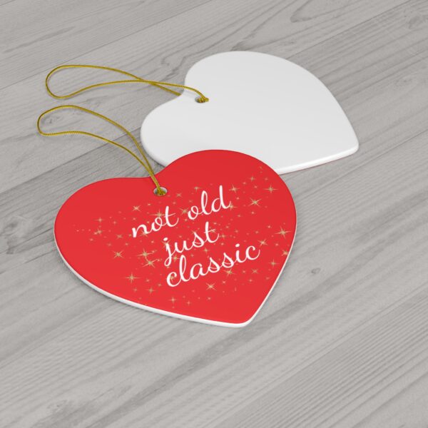 Not Old Just Classic Ceramic Christmas Ornament.  Perfect Holiday Gift for Seniors in Star, Heart, Snowflake, or Circle Shapes - 624a - Image 8
