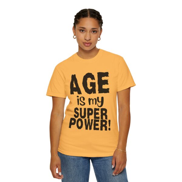 Age is My Superpower Unisex Tee, Celebrating Wisdom with Style - b - Image 24