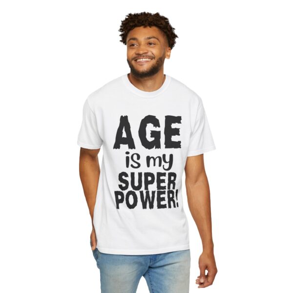 Age is My Superpower Unisex Tee, Celebrating Wisdom with Style - b - Image 4