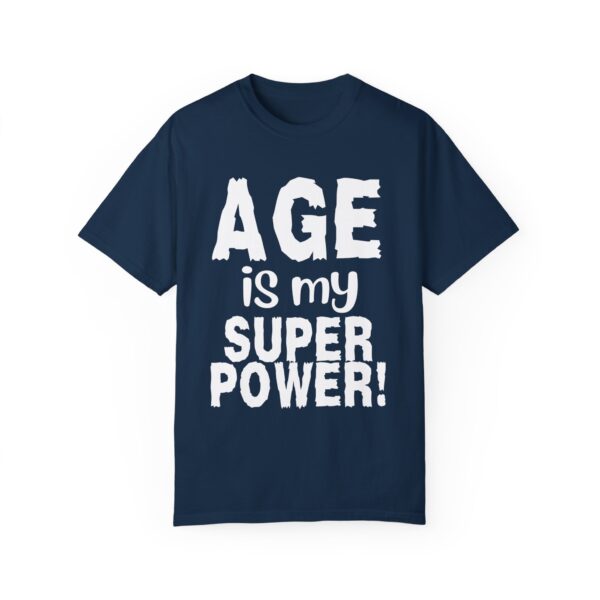 Age is My Superpower Unisex Tee, Celebrating Wisdom with Style - b - Image 45