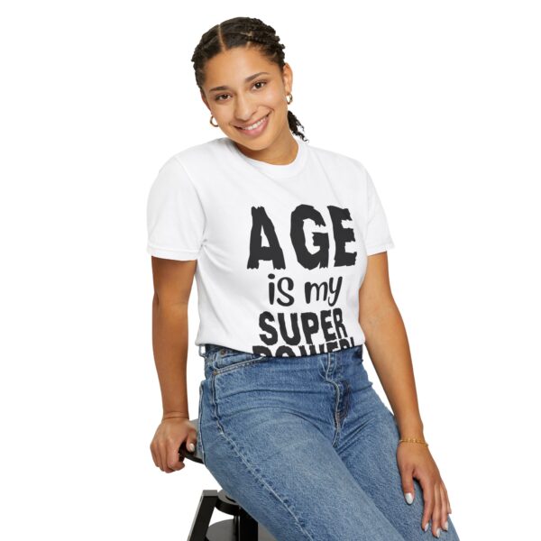 Age is My Superpower Unisex Tee, Celebrating Wisdom with Style - b - Image 3