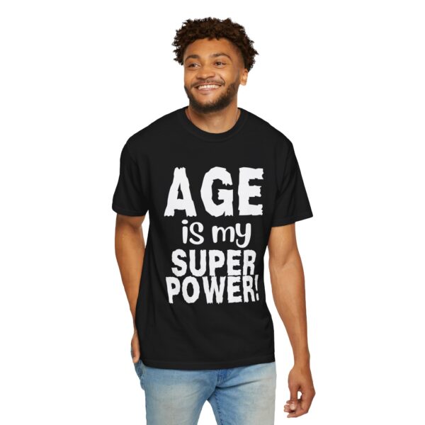 Age is My Superpower Unisex Tee, Celebrating Wisdom with Style - b - Image 51