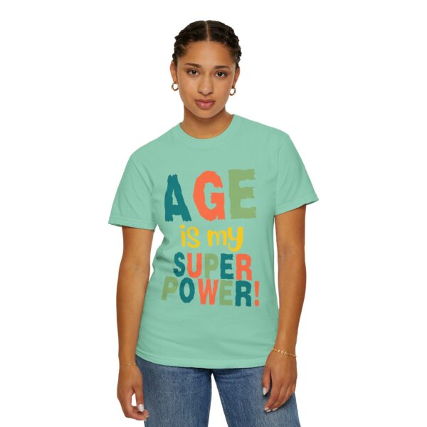 Age is My Superpower Unisex Tee, Celebrating Wisdom with Style - 503a - Image 36