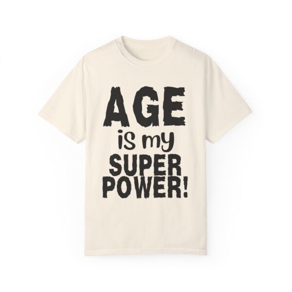 Age is My Superpower Unisex Tee, Celebrating Wisdom with Style - b - Image 13