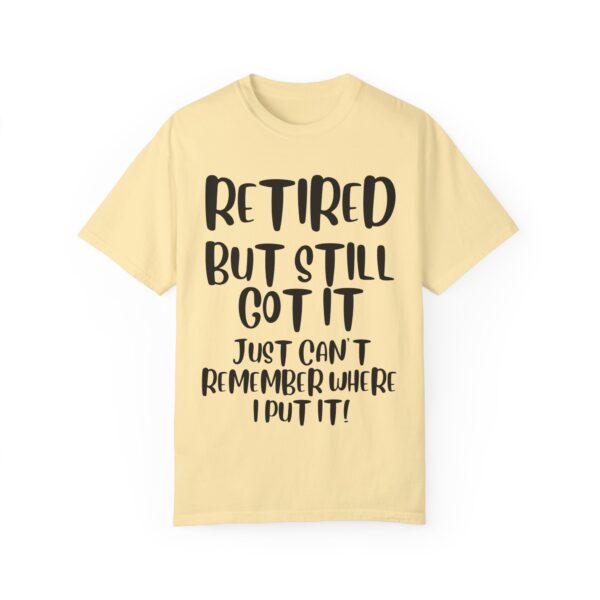 Retired But Still Got it Unisex Tee, Celebrating Wisdom with Style - 506a - Image 9