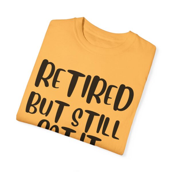 Retired But Still Got it Unisex Tee, Celebrating Wisdom with Style - 506a - Image 12