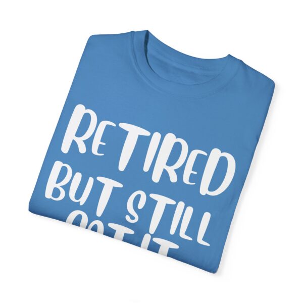 Retired But Still Got it Unisex Tee, Celebrating Wisdom with Style - 506a - Image 20