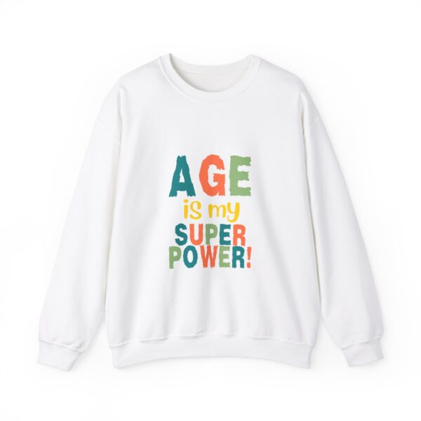 Age is My Super Power Sweatshirt, Humourous Gift for Her, Funny Sweatshirt  - 510 - Image 5