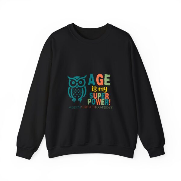 Age is My Super Power Unisex Sweatshirt - Wisdom, Strength, Confidence - Owl Design 515 - Image 9