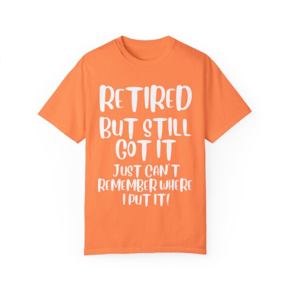 Retired But Still Got it Unisex Tee, Celebrating Wisdom with Style - 506a - Image 3