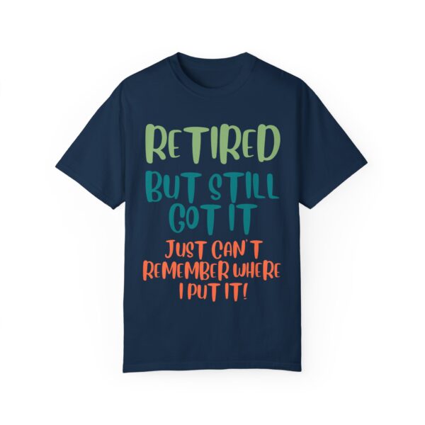 Retired But Still Got it Unisex Tee, Celebrating Wisdom with Style - 506a - Image 21