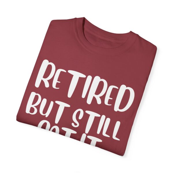 Retired But Still Got it Unisex Tee, Celebrating Wisdom with Style - 506a - Image 28