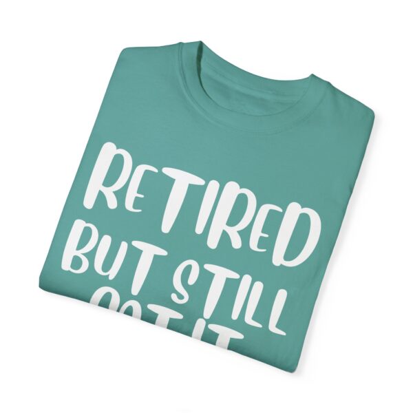 Retired But Still Got it Unisex Tee, Celebrating Wisdom with Style - 506a - Image 18