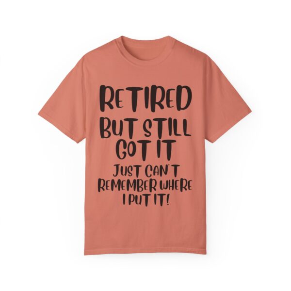 Retired But Still Got it Unisex Tee, Celebrating Wisdom with Style - 506a - Image 5