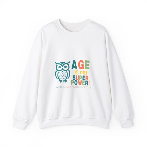 Age is My Super Power Unisex Sweatshirt - Wisdom, Strength, Confidence - Owl Design 515