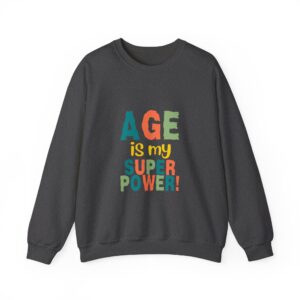 Age is My Super Power Sweatshirt, Humourous Gift for Her, Funny Sweatshirt  - 510