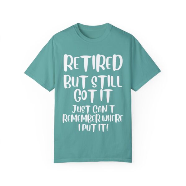 Retired But Still Got it Unisex Tee, Celebrating Wisdom with Style - 506a - Image 17