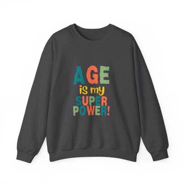 Age is My Super Power Sweatshirt, Humourous Gift for Her, Funny Sweatshirt  - 510 - Image 13