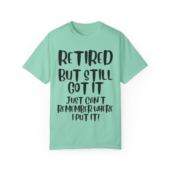 Retired But Still Got it Unisex Tee, Celebrating Wisdom with Style - 506a - Image 15