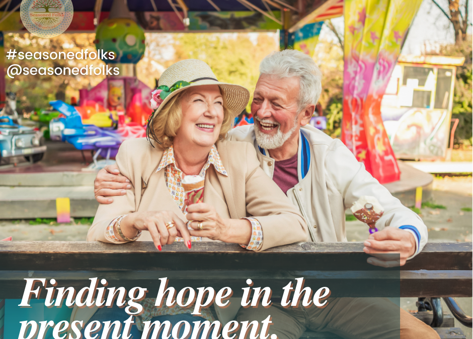Positivity for Seniors. Finding hope in the present moment.