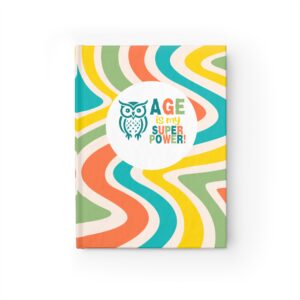 Age Is My Superpower Journal – Empowering Gift for Older Women, Writers, and Bold Thinkers - 901a
