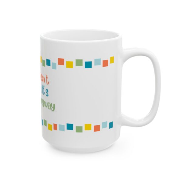 Grief and Grit Collection Mug:  Strength isn’t moving on. It’s getting up anyway. - 904a - Image 7