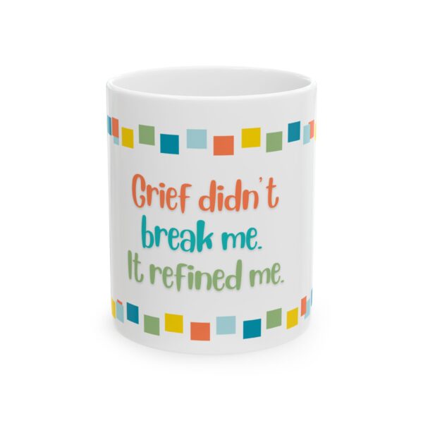 Grief and Grit Collection Mug:  Grief didn't break me. - 904d