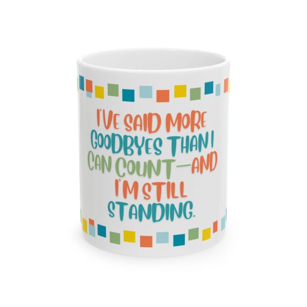 Grief and Grit Collection Mug:  Still Standing. - 904c