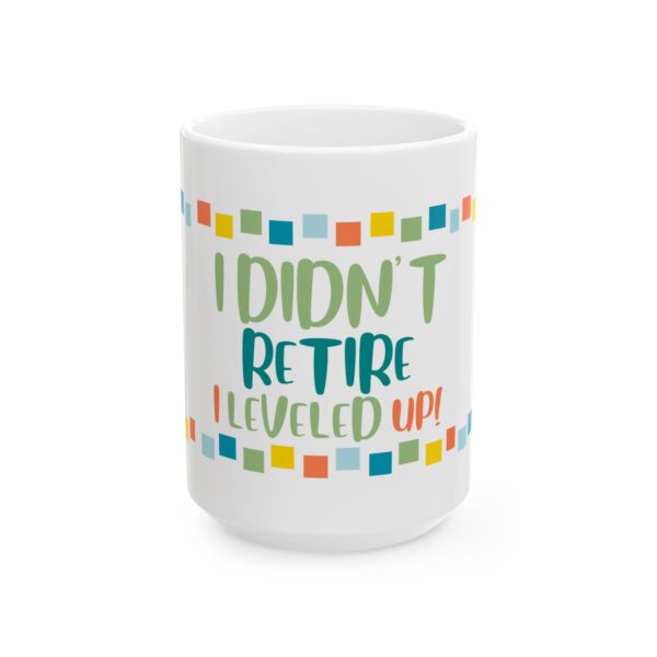 Empowered & Retired – 'I Didn't Retire, I Leveled Up' Mug for Strong Senior Women - 902a - Image 5