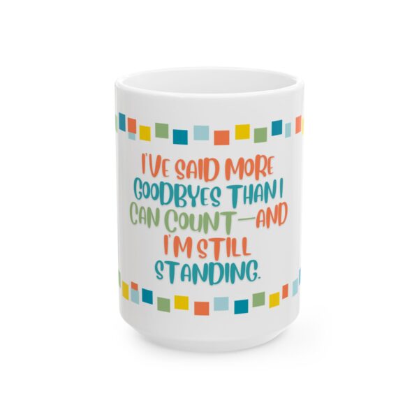 Grief and Grit Collection Mug:  Still Standing. - 904c - Image 4