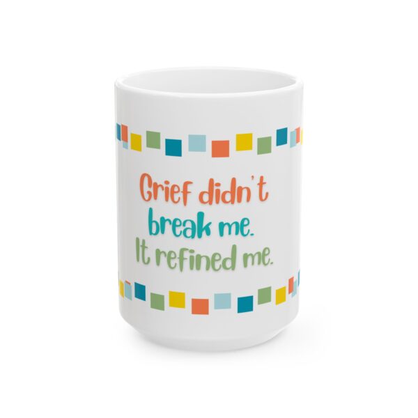 Grief and Grit Collection Mug:  Grief didn't break me. - 904d - Image 4