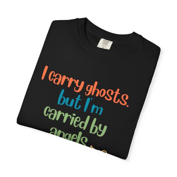 Grief and Grit Collection T-shirt: I  Carry Ghosts but I'm Carried by Angels.- 903b - Image 6
