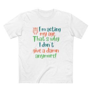 Acting My Age T Shirt, Funny Aging Quote Tee, Confident Woman Graphic T-Shirt, Empowerment Gift Idea