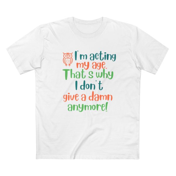 Acting My Age T Shirt, Funny Aging Quote Tee, Confident Woman Graphic T-Shirt, Empowerment Gift Idea