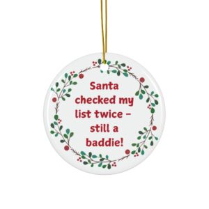 Santa Checked My List Twice – Still a Baddie!” Ceramic Christmas Ornament