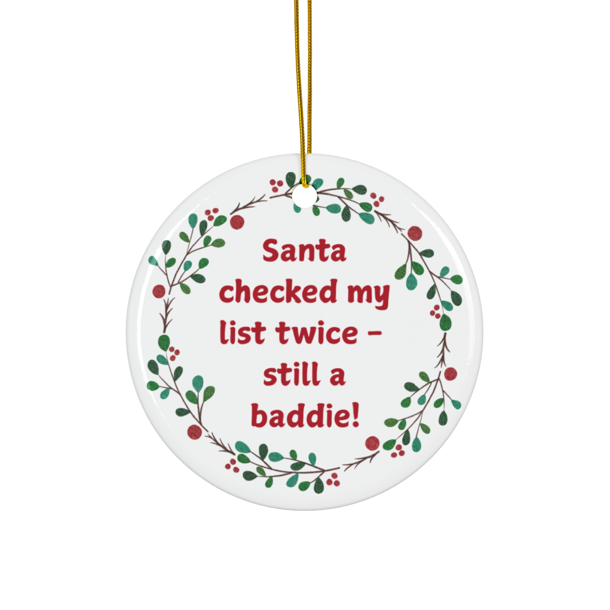 Santa Checked My List Twice – Still a Baddie!” Ceramic Christmas Ornament