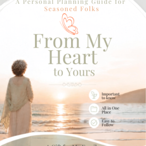 From My Heart To Yours: A Personal Planning Guide for Seasoned Folks 8 x 11